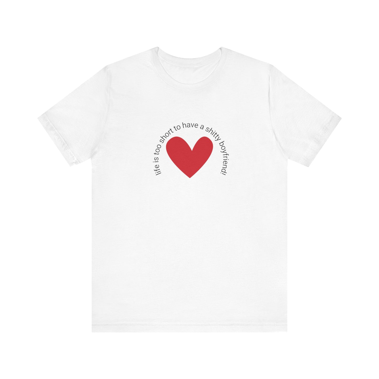 Life is too short...t-shirt
