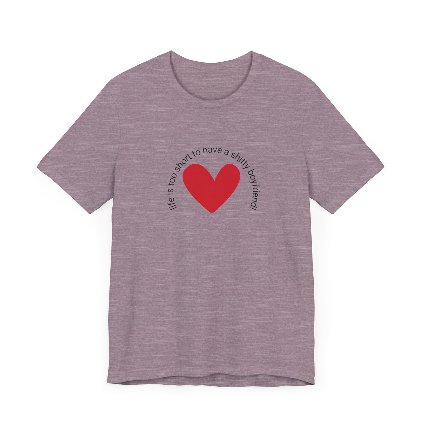 Life is too short...t-shirt