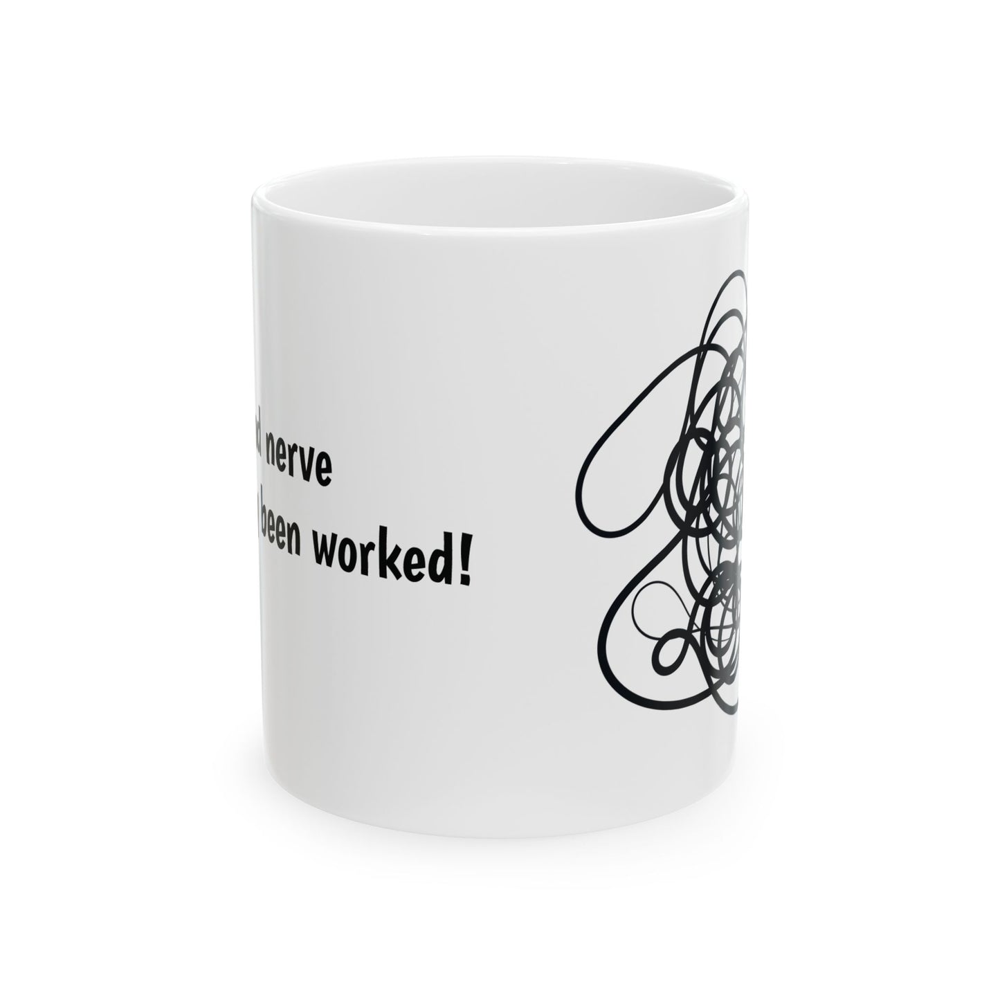 Last Good Nerve Mug, (11oz, 15oz)