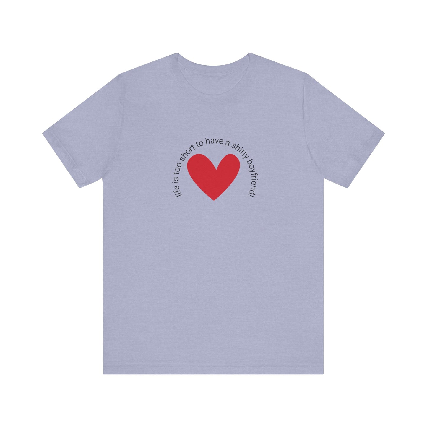 Life is too short...t-shirt