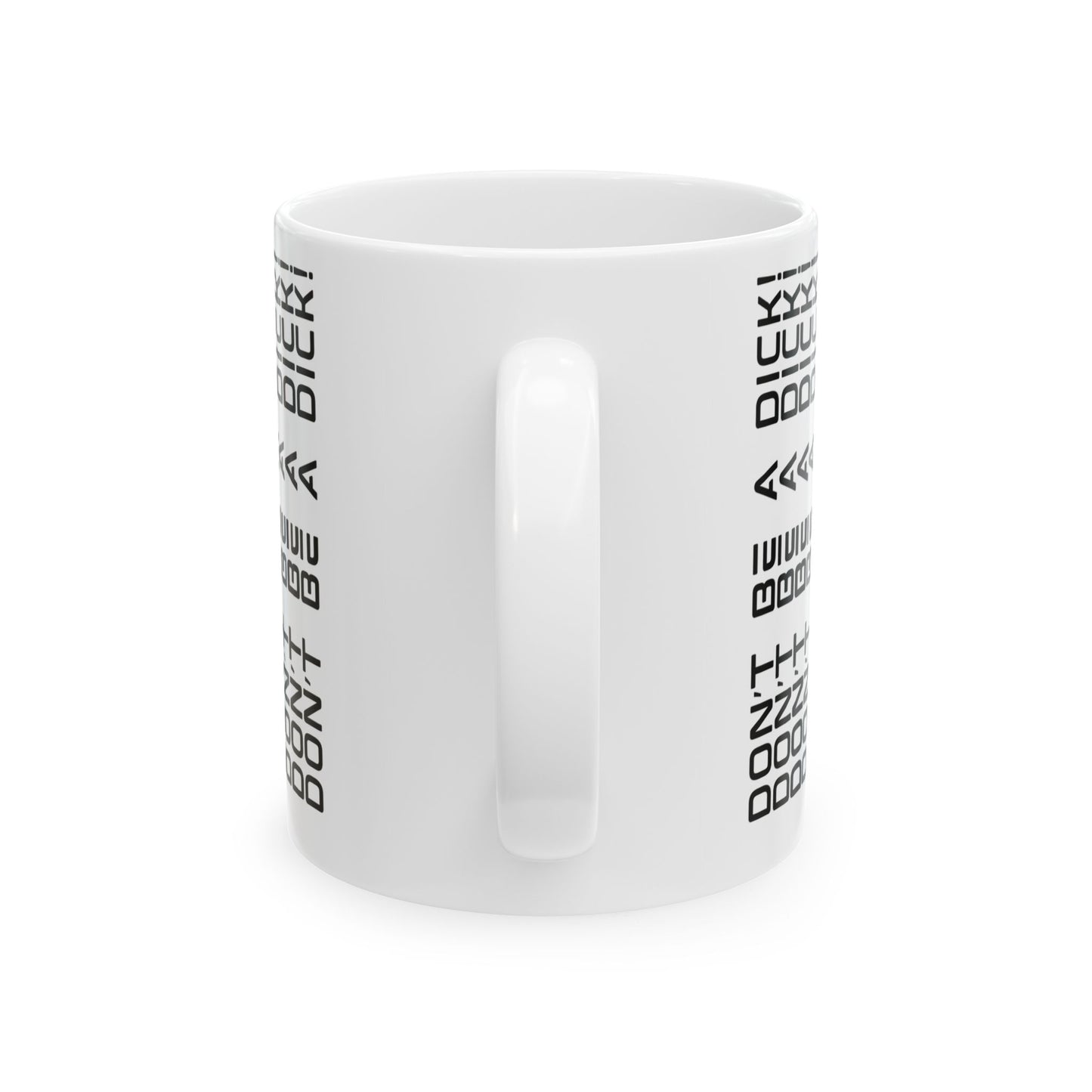 Funny Quote Ceramic Mug (11oz, 15oz) – Don't Be a D*ck - Gift for Work Friends, Family, Co-workers