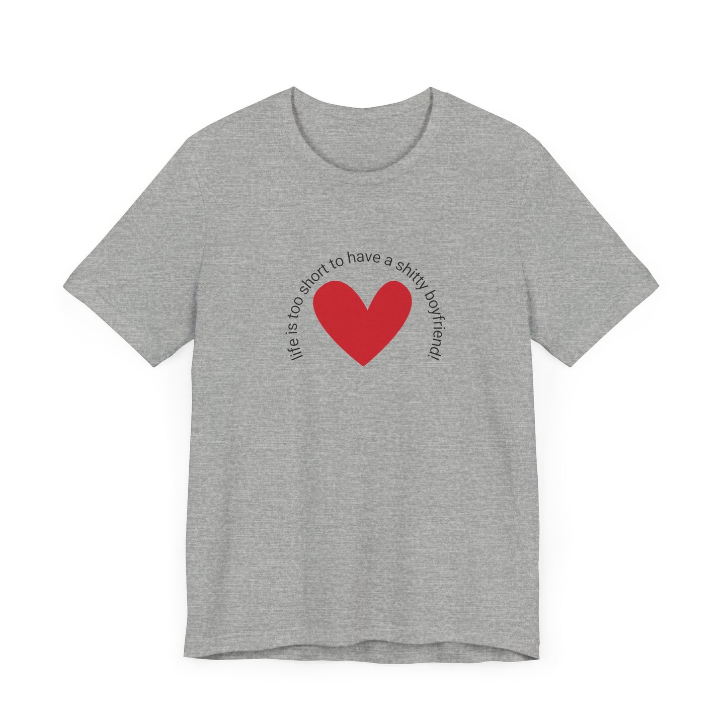 Life is too short...t-shirt