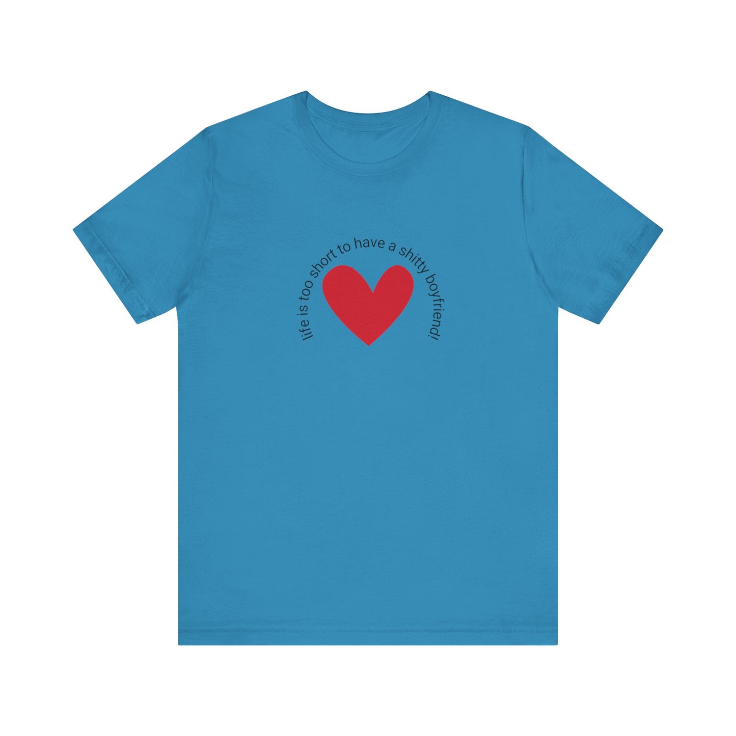 Life is too short...t-shirt