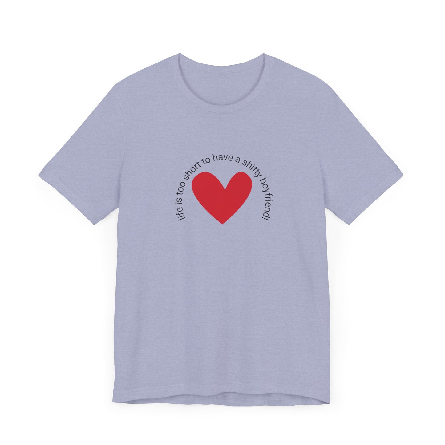 Life is too short...t-shirt