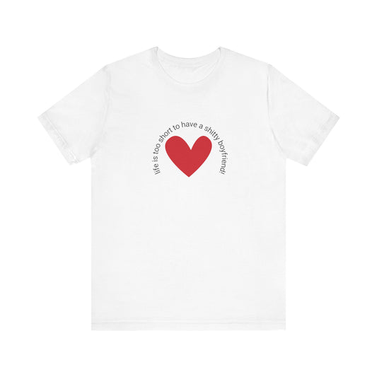 Life is too short...t-shirt