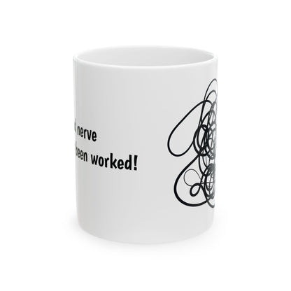 Last Good Nerve Mug, (11oz, 15oz)