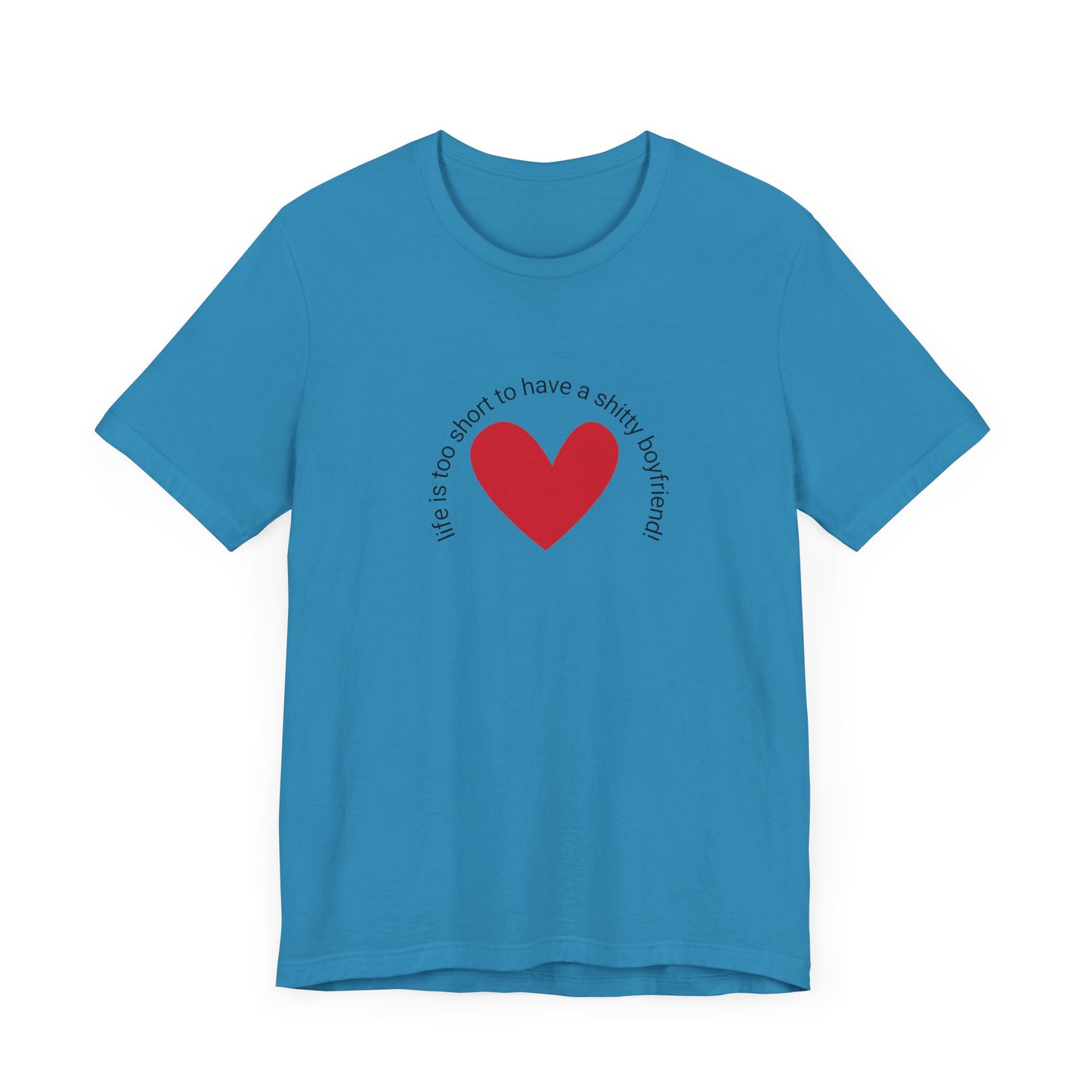 Life is too short...t-shirt