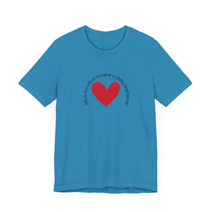 Life is too short...t-shirt