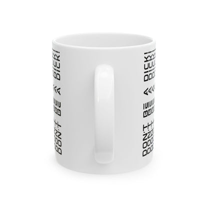 Funny Quote Ceramic Mug (11oz, 15oz) – Don't Be a D*ck - Gift for Work Friends, Family, Co-workers