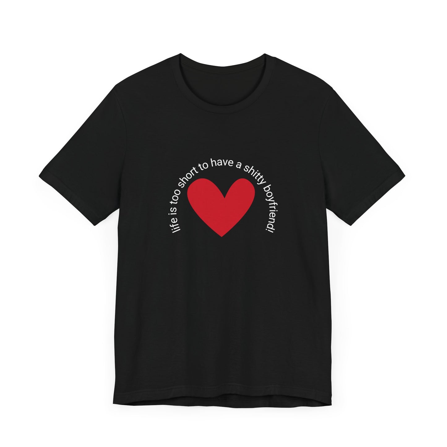 Life is too short...t-shirt
