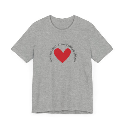 Life is too short...t-shirt