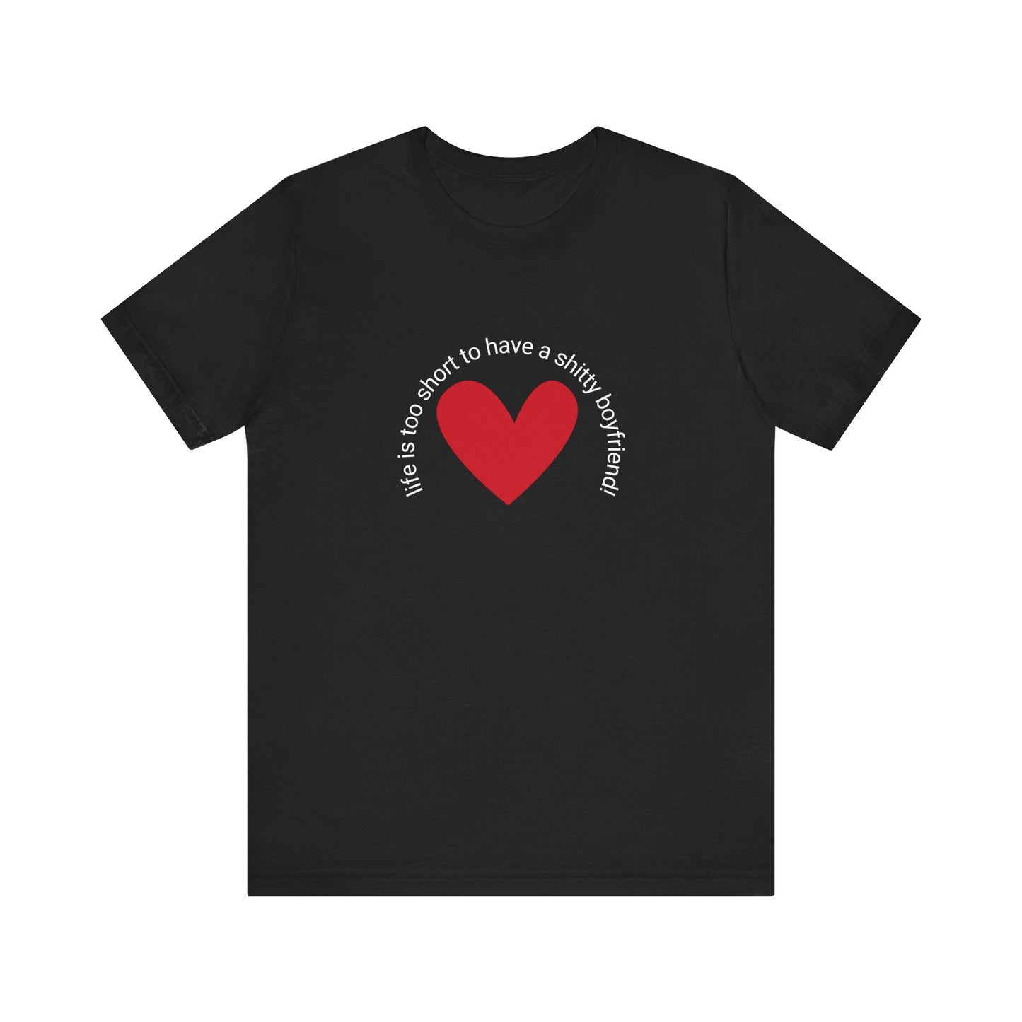 Life is too short...t-shirt