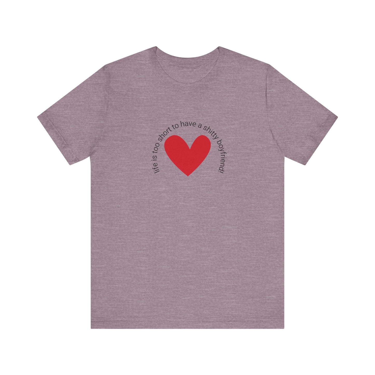 Life is too short...t-shirt