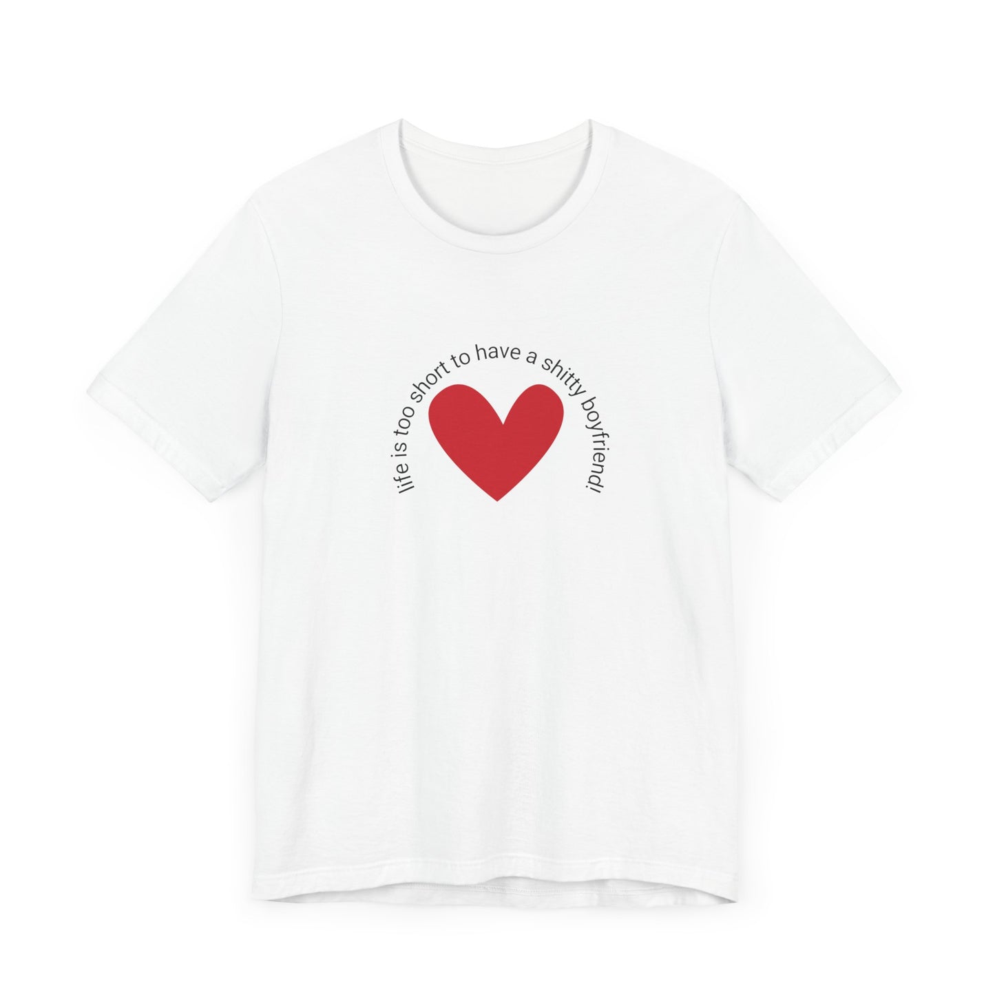 Life is too short...t-shirt