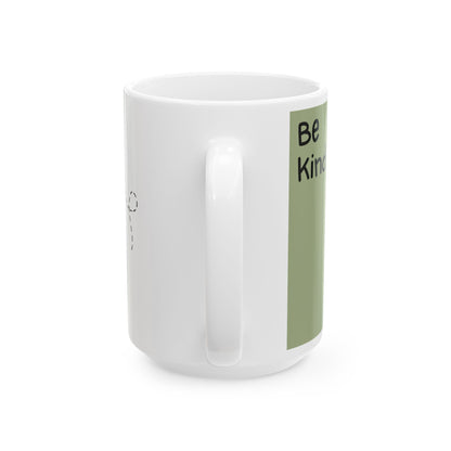 Be Kind... Mug, (11oz, 15oz)