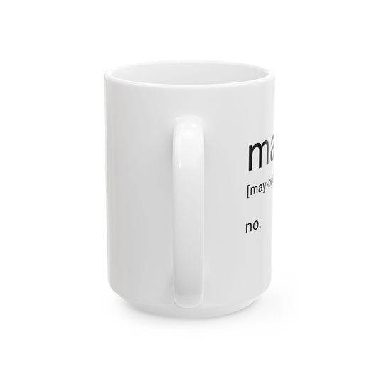 Maybe (Definition) Ceramic Mug — Funny Sarcastic Coffee Cup